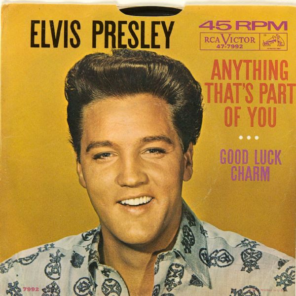 Elvis Presley "Anything Thats Part Of You"/"Good Luck Charm" 45 